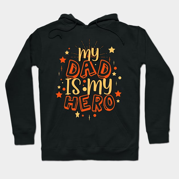 My Dad Is My Hero - Father's day Tshirt Hoodie by Rezaul